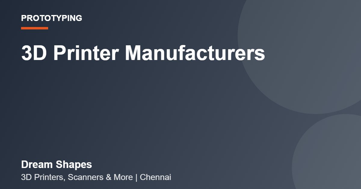 3D Printer Manufacturers | Dream Shapes Chennai