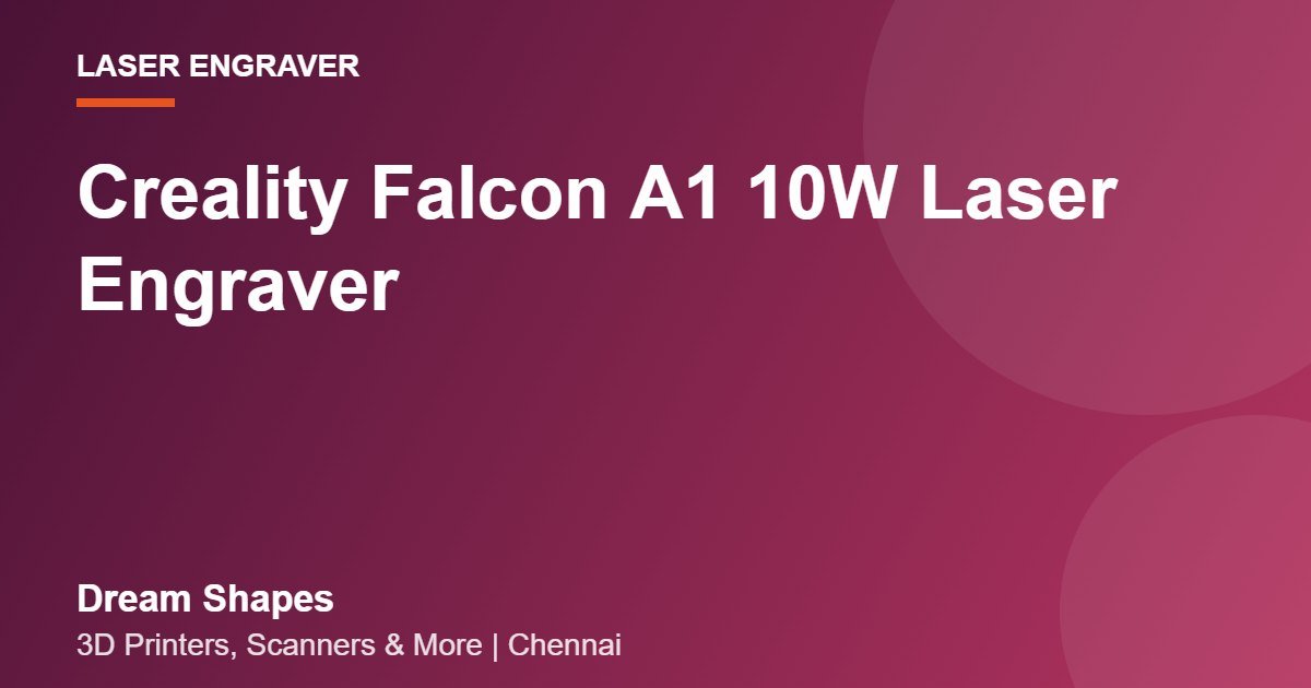 Creality Falcon A1 10W Laser Engraver | Dream Shapes Chennai