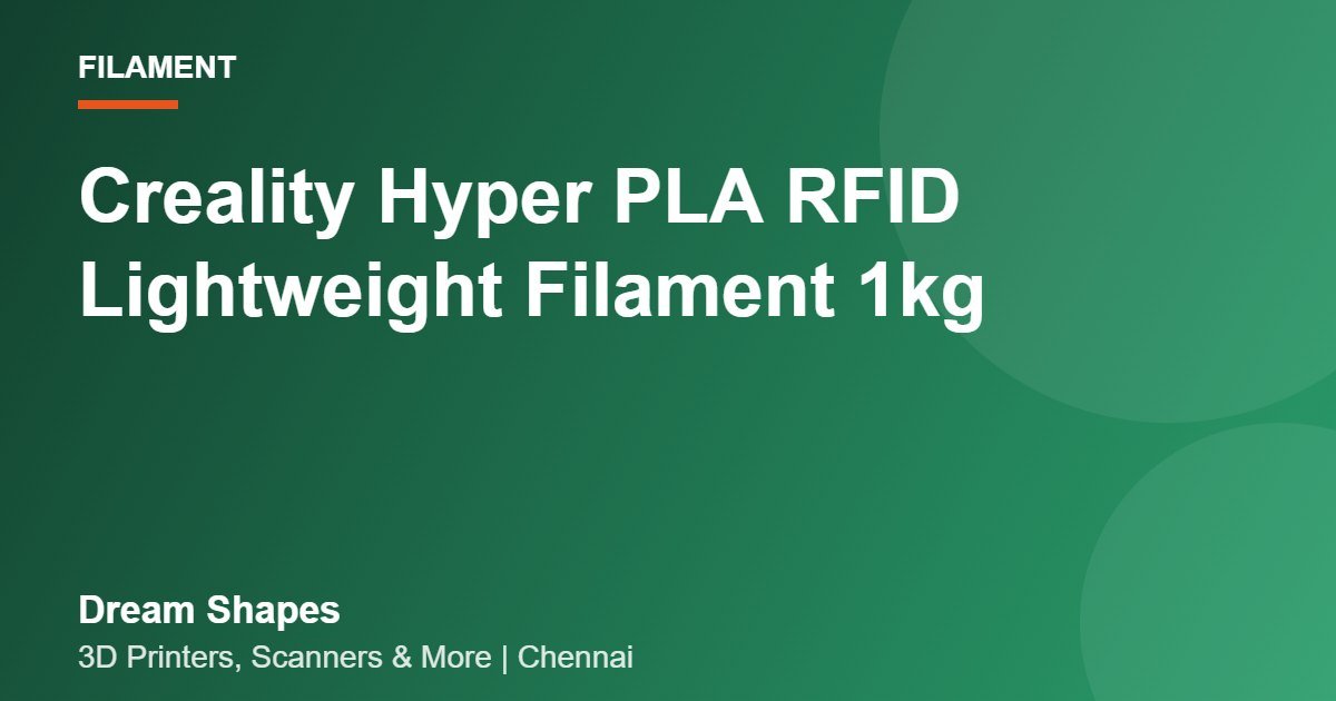 Creality Hyper PLA RFID Lightweight Filament 1kg | Dream Shapes Chennai
