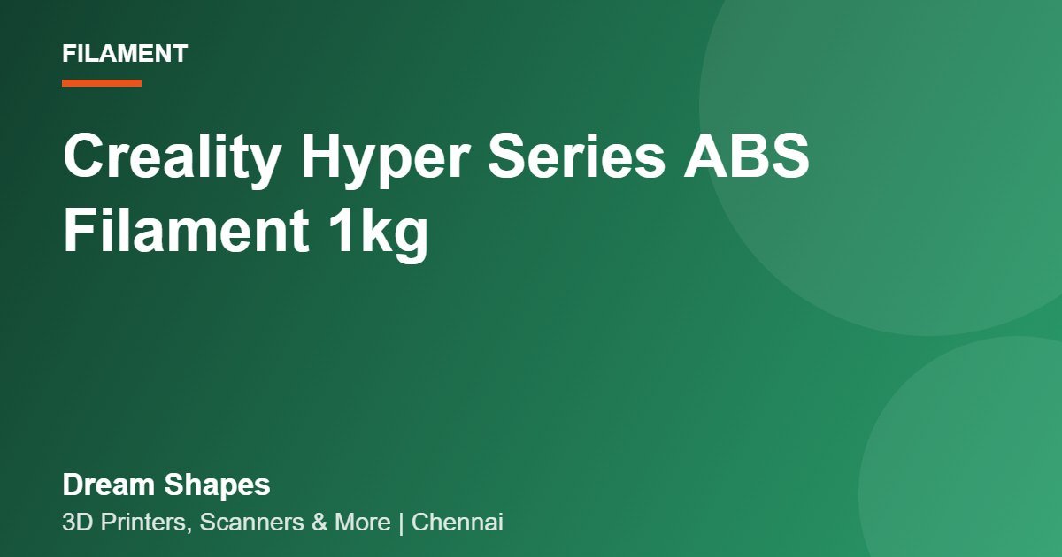 Creality Hyper Series ABS Filament 1kg | Dream Shapes Chennai