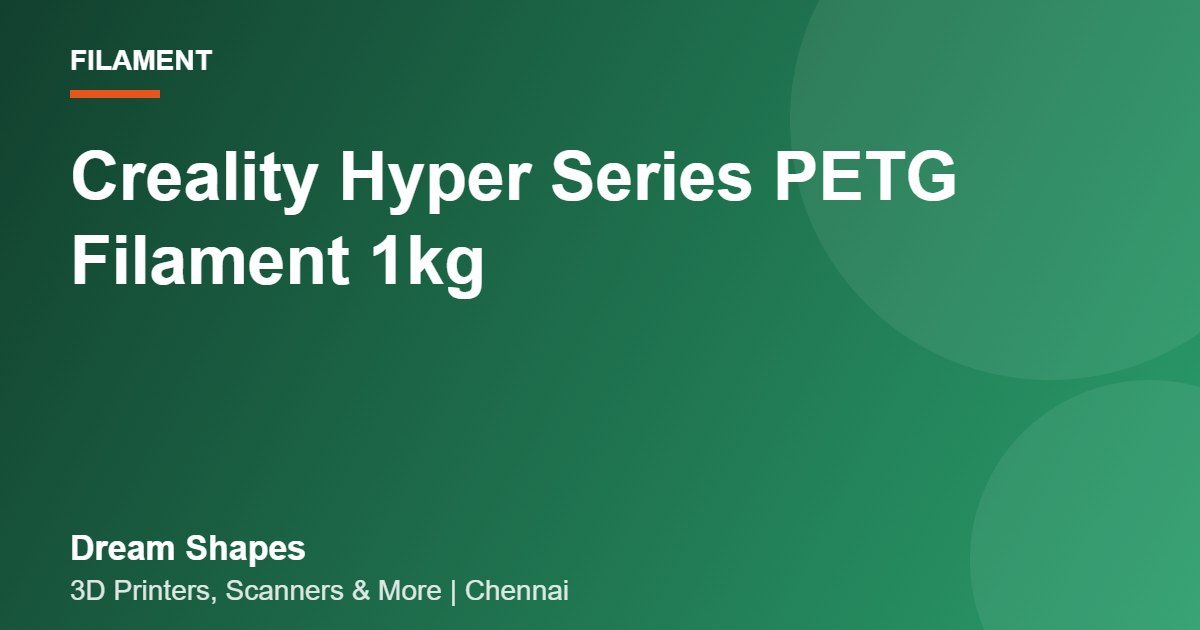 Creality Hyper Series PETG Filament 1kg | Dream Shapes Chennai