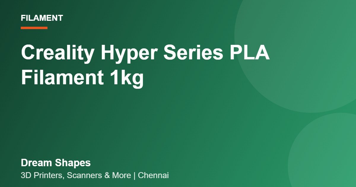 Creality Hyper Series PLA Filament 1kg | Dream Shapes Chennai