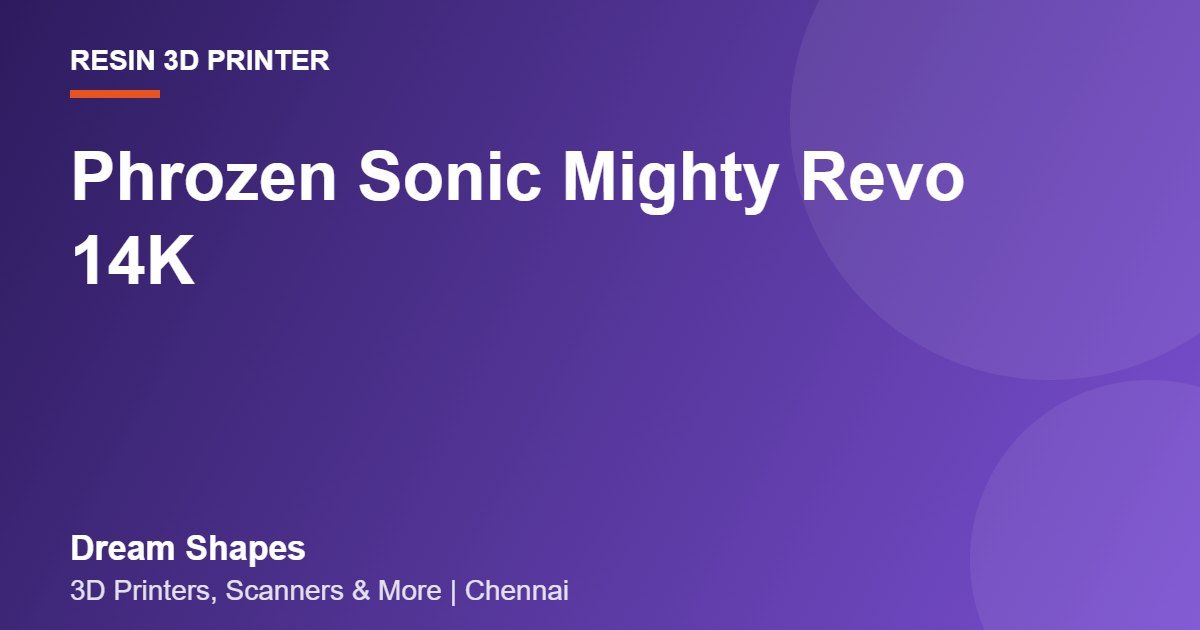 Phrozen Sonic Mighty Revo 14K | Dream Shapes Chennai